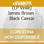 (LP Vinile) James Brown - Black Caesar vinile