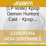(LP Vinile) Kpop Demon Hunters Cast - Kpop Demon Hunters vinile