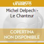 Michel Delpech - Le Chanteur cd