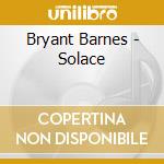 Bryant Barnes - Solace cd