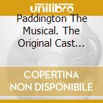 Paddington The Musical. The Original Cast Recording / O.S.T. cd