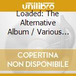 Loaded: The Alternative Album / Various (3 Cd) cd