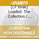 (LP Vinile) Loaded: The Collection / Various (2 Lp) vinile
