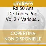 Rtl 50 Ans De Tubes Pop Vol.2 / Various (5 Cd) cd