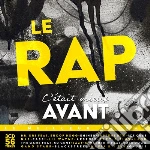 Rap, C'etait Mieux Avant (Le) / Various (3 Cd) cd