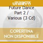 Future Dance Part 2 / Various (3 Cd) cd
