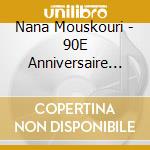 Nana Mouskouri - 90E Anniversaire (2 Cd) cd