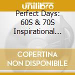 Perfect Days: 60S & 70S Inspirational Songs / Various (3 Cd) cd