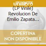 (LP Vinile) Revolucion De Emilio Zapata (La) - La Revolucion De Emilio Zapata vinile