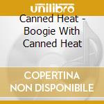 Canned Heat - Boogie With Canned Heat cd