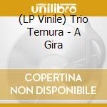 (LP Vinile) Trio Ternura - A Gira vinile