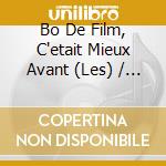 Bo De Film, C'etait Mieux Avant (Les) / Various cd
