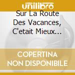 Sur La Route Des Vacances, C'etait Mieux Avant / Various cd