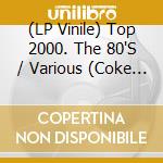 (LP Vinile) Top 2000. The 80'S / Various (Coke Bottle Vinyl) (2 Lp) vinile