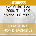 (LP Vinile) Top 2000. The 10'S / Various (Fresh Green Vinyl) (2 Lp) vinile