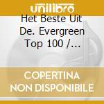 Het Beste Uit De. Evergreen Top 100 / Various (5 Cd) cd