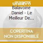 Balavoine Daniel - Le Meilleur De Daniel Balavoine 40Eme Anniversaire cd