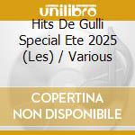 Hits De Gulli Special Ete 2025 (Les) / Various cd