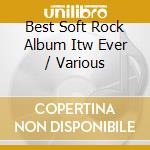 Best Soft Rock Album Itw Ever / Various cd