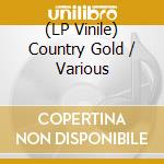(LP Vinile) Country Gold / Various vinile