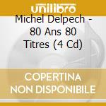 Michel Delpech - 80 Ans 80 Titres (4 Cd) cd