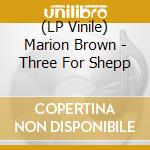 (LP Vinile) Marion Brown - Three For Shepp vinile