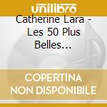 Catherine Lara - Les 50 Plus Belles Chansons (3 Cd) cd