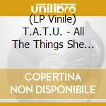 (LP Vinile) T.A.T.U. - All The Things She Said (12") vinile