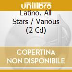 Latino. All Stars / Various (2 Cd) cd