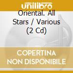Oriental. All Stars / Various (2 Cd) cd