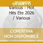 Various - Hot Hits Ete 2026 / Various cd