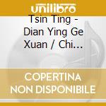 Tsin Ting - Dian Ying Ge Xuan / Chi Chi Di cd