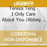 Teresa Teng - I Only Care About You /Abbey Road Studios Remaster cd