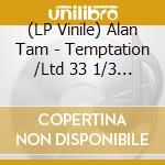 (LP Vinile) Alan Tam - Temptation /Ltd 33 1/3 180G Picture Vinyl lp vinile di Alan Tam