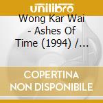 Wong Kar Wai - Ashes Of Time (1994) / O.S.T. cd musicale di Wong Kar Wai