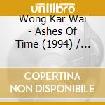 Wong Kar Wai - Ashes Of Time (1994) / O.S.T. cd