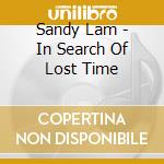 Sandy Lam - In Search Of Lost Time cd musicale di Sandy Lam
