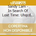 Sandy Lam - In Search Of Lost Time: Uhqcd Pressing cd musicale di Sandy Lam