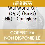 Wai Wong Kar (Ogv) (Rmst) (Hk) - Chungking Express (1995) / O.S cd musicale di Wai Wong Kar (Ogv) (Rmst) (Hk)