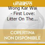 Wong Kar Wai - First Love: Litter On The Breeze (1998) / O.S.T. cd