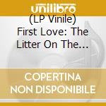 (LP Vinile) First Love: The Litter On The Breeze / O.S.T. vinile