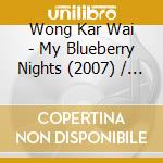 Wong Kar Wai - My Blueberry Nights (2007) / O.S.T. cd