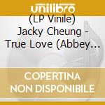 (LP Vinile) Jacky Cheung - True Love (Abbey Road Studios Remastered) (2 Lp) lp vinile di Jacky Cheung