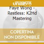 Faye Wong - Restless: K2Hd Mastering cd musicale di Faye Wong