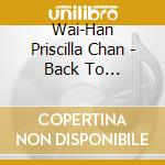 Wai-Han Priscilla Chan - Back To Priscilla Live (Hk) cd