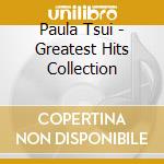 Paula Tsui - Greatest Hits Collection cd musicale di Paula Tsui