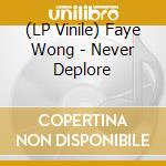 (LP Vinile) Faye Wong - Never Deplore vinile