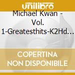 Michael Kwan - Vol. 1-Greatesthits-K2Hd Mastering cd