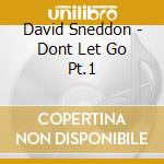 David Sneddon - Dont Let Go Pt.1 cd