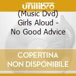(Music Dvd) Girls Aloud - No Good Advice cd